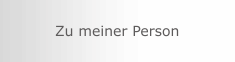 Zu meiner Person